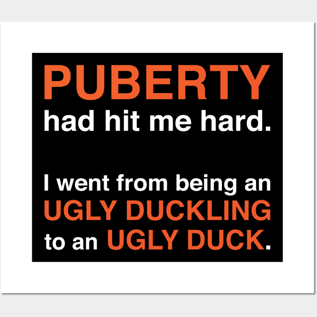 Puberty Had Hit Me Hard (White Text) Wall Art by inotyler